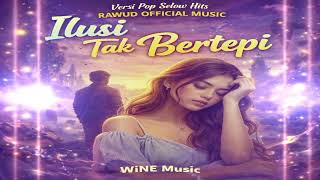 Download lagu Ilusi Tak Bertepi - Versi Pop Slow Hits - Rawud  Music mp3
