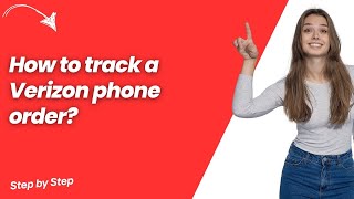 How to track a Verizon phone order  - Step by Step