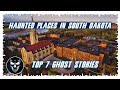 Top 7 Ghost Stories: Really Haunted Places in South Dakota | Episode 44