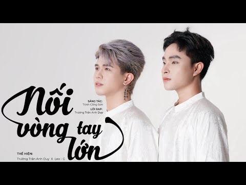 NỐI VÒNG TAY LỚN - Trương Trần Anh Duy ft. Leo-G (Remake) | Official Music Video