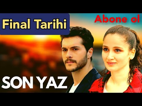 Son Yaz Dizisi Final tarihi belli oldu!