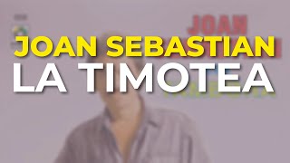 Joan Sebastian - La Timotea (Audio Oficial)