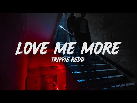 Trippie Redd - Love Me More (Lyrics)