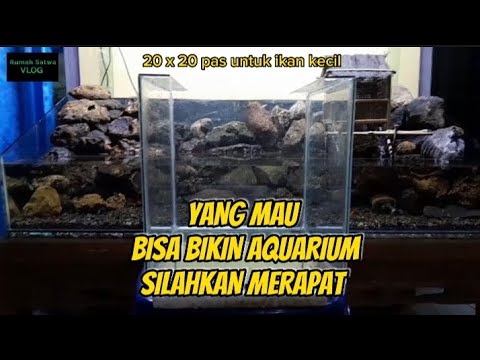 MEMBUAT AQUARIUM 20x20x20 CM UNTUK IKAN CHANNA ATAU CUPANG DAN IKAN KECIL LAINNYA
