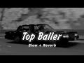 Top Baller Slowed Reverb Tarna Byg Byrd