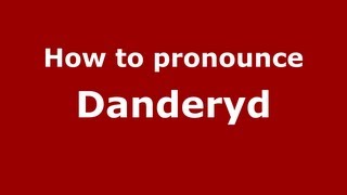 How to pronounce Danderyd