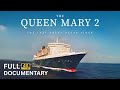 Queen Mary 2 The Last Great Ocean Liner Full Documentary 2025