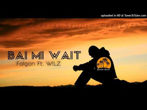 Bai Mi Wait - Falgon Ft. W!lZ  Prod By Coastal Studio (Reggae 2k22)