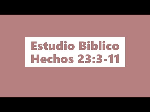 Estudio Biblico Hechos 23:3-11