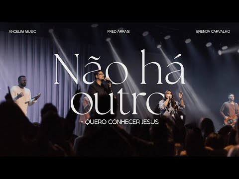 NÃO HÁ OUTRO + QUERO CONHECER JESUS - ANGELIM MUSIC, FRED ARRAIS, BRENDA CARVALHO - LIVE IN PIAUÍ