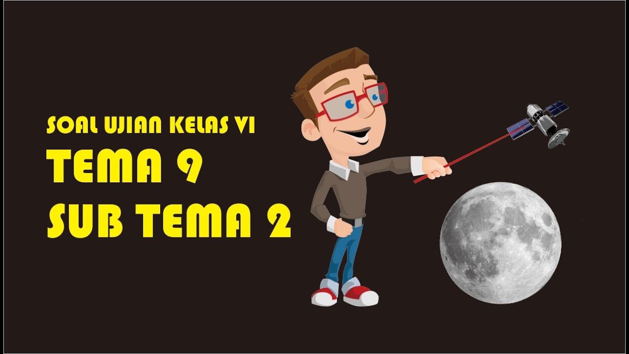 SOAL UJIAN TEMA 9 SUB TEMA 2 KELAS VI SD