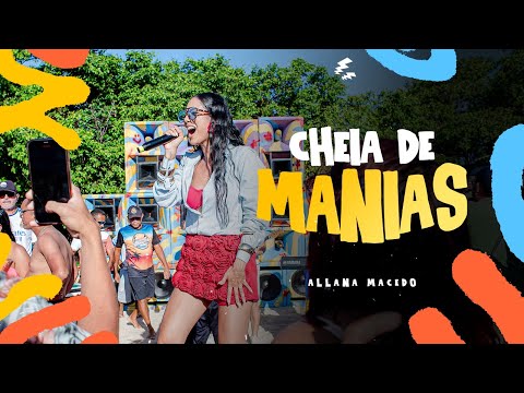CHEIA DE MANIAS - Allana Macedo (Audiovisual Allana Nus Paredão)