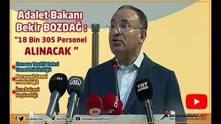 Adalet Bakanı Bekir BOZDAĞ : " 18 Bin 305 Personel Alınacak "