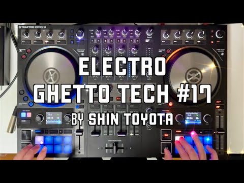 Electro Ghetto Tech Mix #17 | 2023 Summer | TRAKTOR S4 MK3 | The Best of Detroit Electro Ghetto Tech