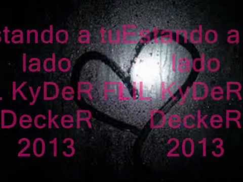 Lil Kyder Ft Decker -- Estando a Tu Lado 2013