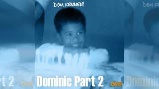 Dom Kennedy - Dominic Part 2 [NEW SONG]