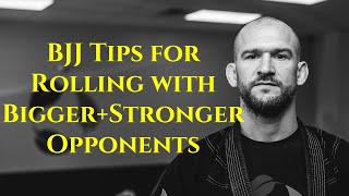 How to Roll with Bigger, Stronger BJJ Opponents (Tips + Philosophy) | Chris Matakas