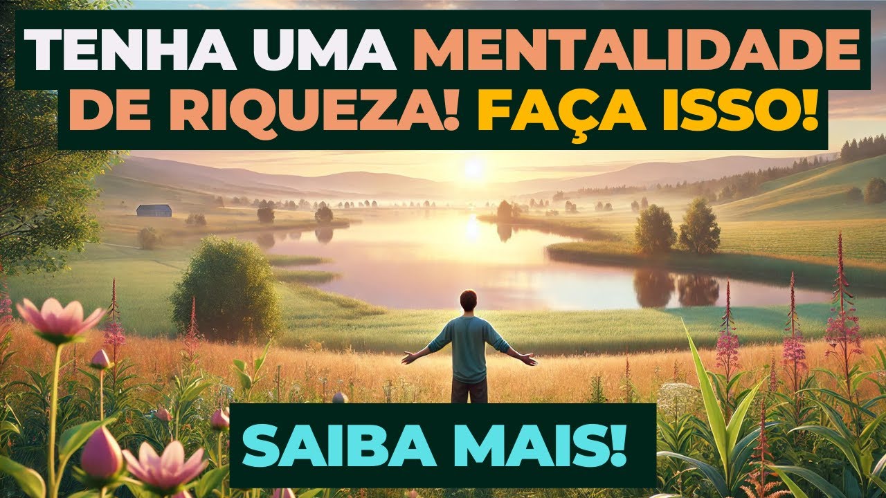 COMO DESENVOLVER UMA MENTE DE RIQUEZA? | Dicas e Estratégias para Educação Financeira