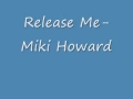 Release Me- Miki Howard