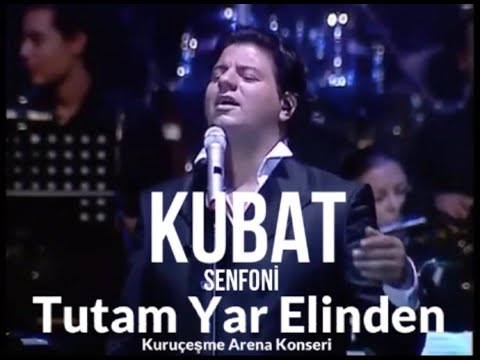 Kubat – Tutam Yar Elinden ( Kuruçeşme Arena Senfoni Konseri )