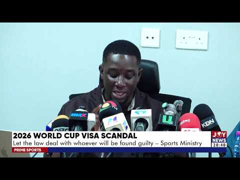 2026 World Cup Visa Scandal: Sport Ministry Says Anyone Found Guilty Must Face the Law