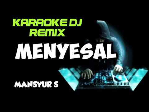 DJ MENYESAL - Mansyur S ( KARAOKE DJ REMIX NADA CEWEK COVER KORG PA700 )