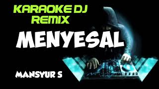 Download lagu DJ MENYESAL - Mansyur S ( KARAOKE DJ REMIX NADA CEWEK COVER KORG PA700 ) mp3