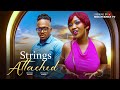STRINGS ATTACHED Showing 10th DECEMBER Starring CHINENYE NNEBE MICHEAL DAPPA Latest Nigerian Movie