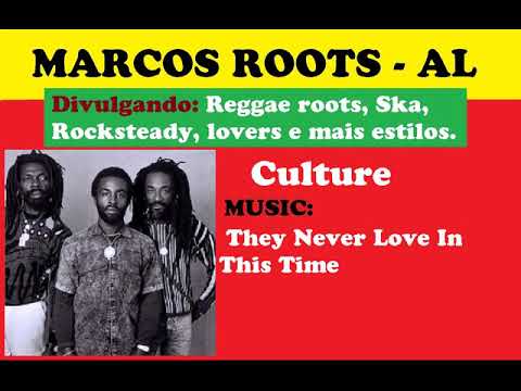 DIVULGANDO: Culture - They Never Love In This Time / MARCOS ROOTS - AL