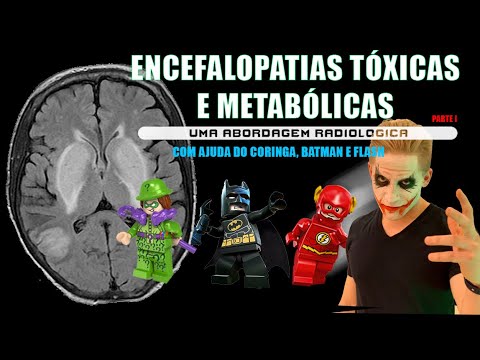 ENCEFALOPATIAS TÓXICAS E METABÓLICAS | ajuda do Coringa, Batman e Flash | Abordagem radiológica | p1