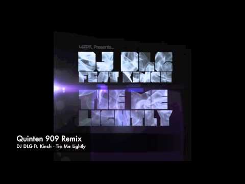 DJ DLG ft. Kinch - Tie Me Lightly (Quinten 909)