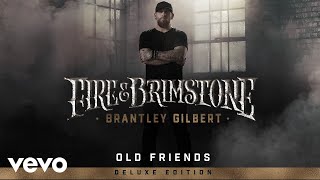 Brantley Gilbert Old Friends