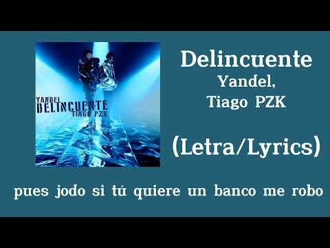 Yandel, Tiago PZK - Delincuente (Letra/Lyrics)