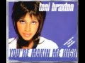 Toni Braxton - You're Makin' Me High (Groove ...