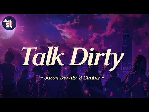 Jason Derulo feat. 2 Chainz - Talk Dirty | Lyrics