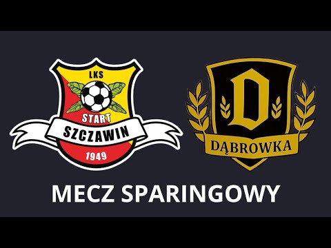 LKS START SZCZAWIN - KS DĄBRÓWKA I 17.08.2025 I MECZ SPARINGOWY