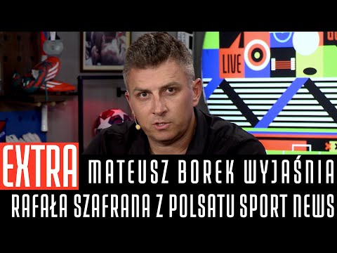 MATEUSZ BOREK WYJAŚNIA RAFAŁA SZAFRANA Z POLSATU SPORT NEWS