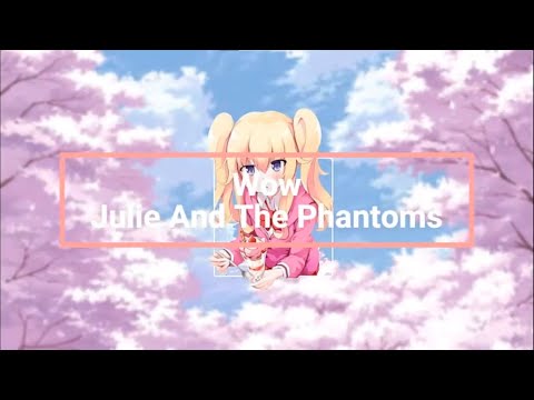Nightcore - Wow - (Julie And The Phantoms)