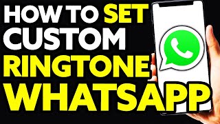 How To Set Custom Ringtone on Whatsapp Android (Easy 2024)
