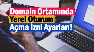 8- Domain Ortamında Kullanıcılara Oturum Açma İzni Verme veya Engellem