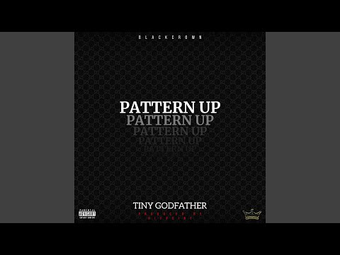 Pattern Up (feat. Tiny Godfather)