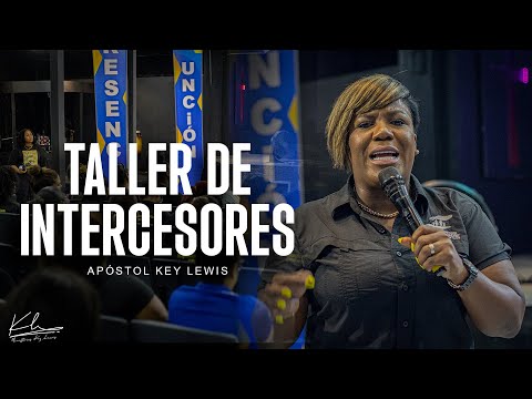 TALLER PARA INTERCESORES/ APÓSTOL KEY LEWIS