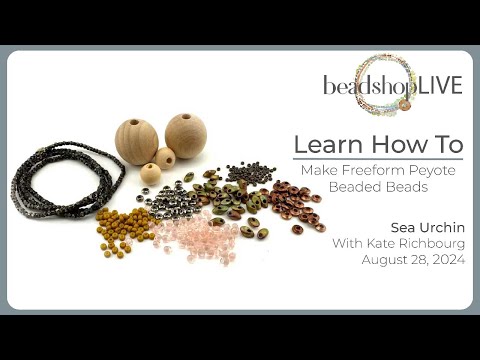 Beadshop LIVE: Freeform Peyote Stitch Beaded Beads