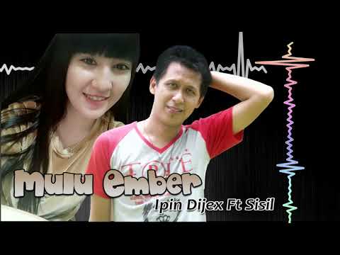 Mulu Ember - Ipin Dijex Ft Sisil Angeline