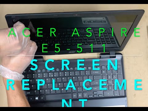 Acer Aspire E5 511 Series Screen Replacement