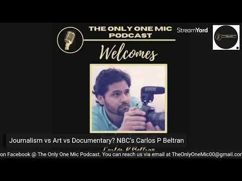 NBC’s Carlos P Beltran on Journalism,Art and filming Documentaries?