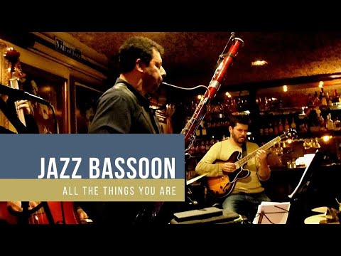 ALL THE THINGS YOU ARE - Alexandre Silvério, bassoon