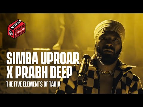 Simba Uproar x Prabh Deep: The Five Elements Of Tabia