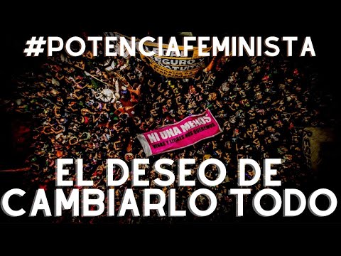 #PotenciaFeminista: El deseo de cambiarlo todo