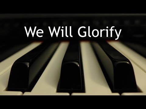 We Will Glorify - piano instrumental cover with lyrics